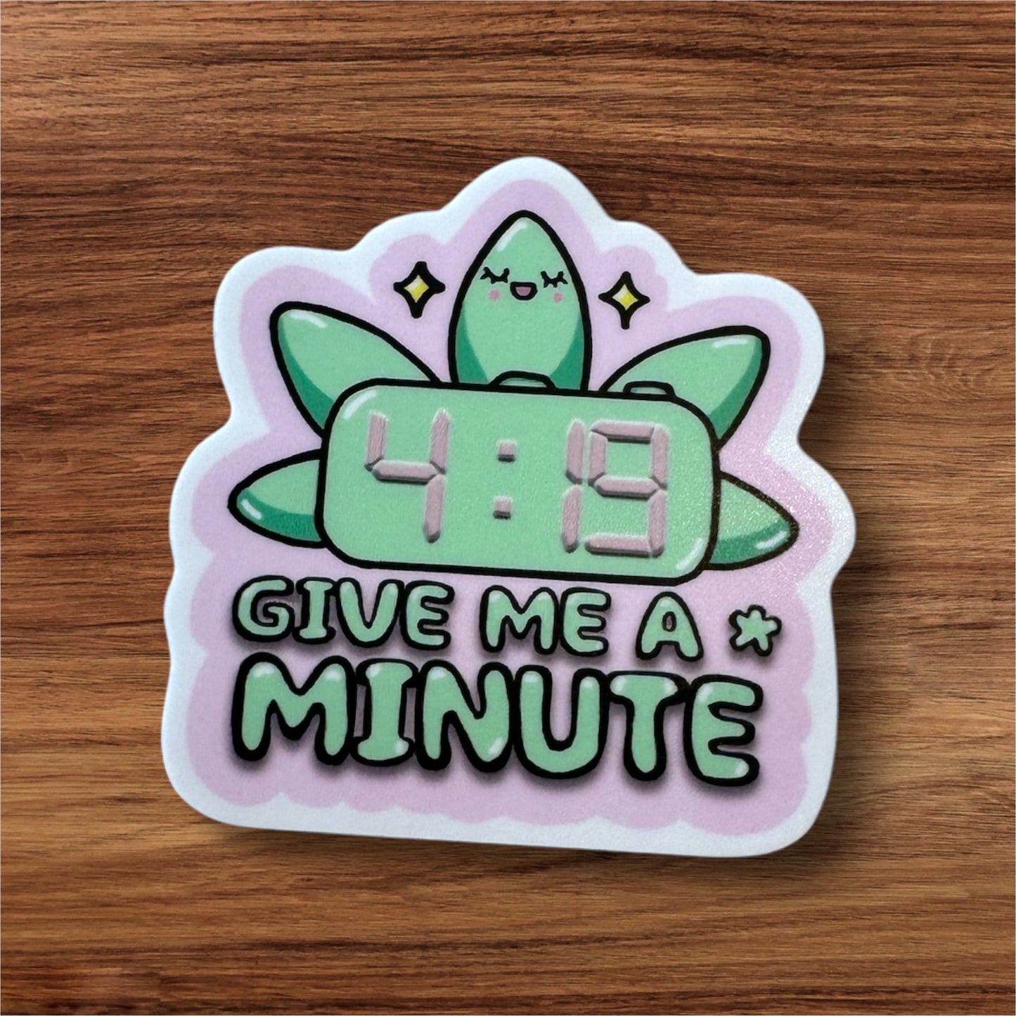 Give Me A Minute Sticker