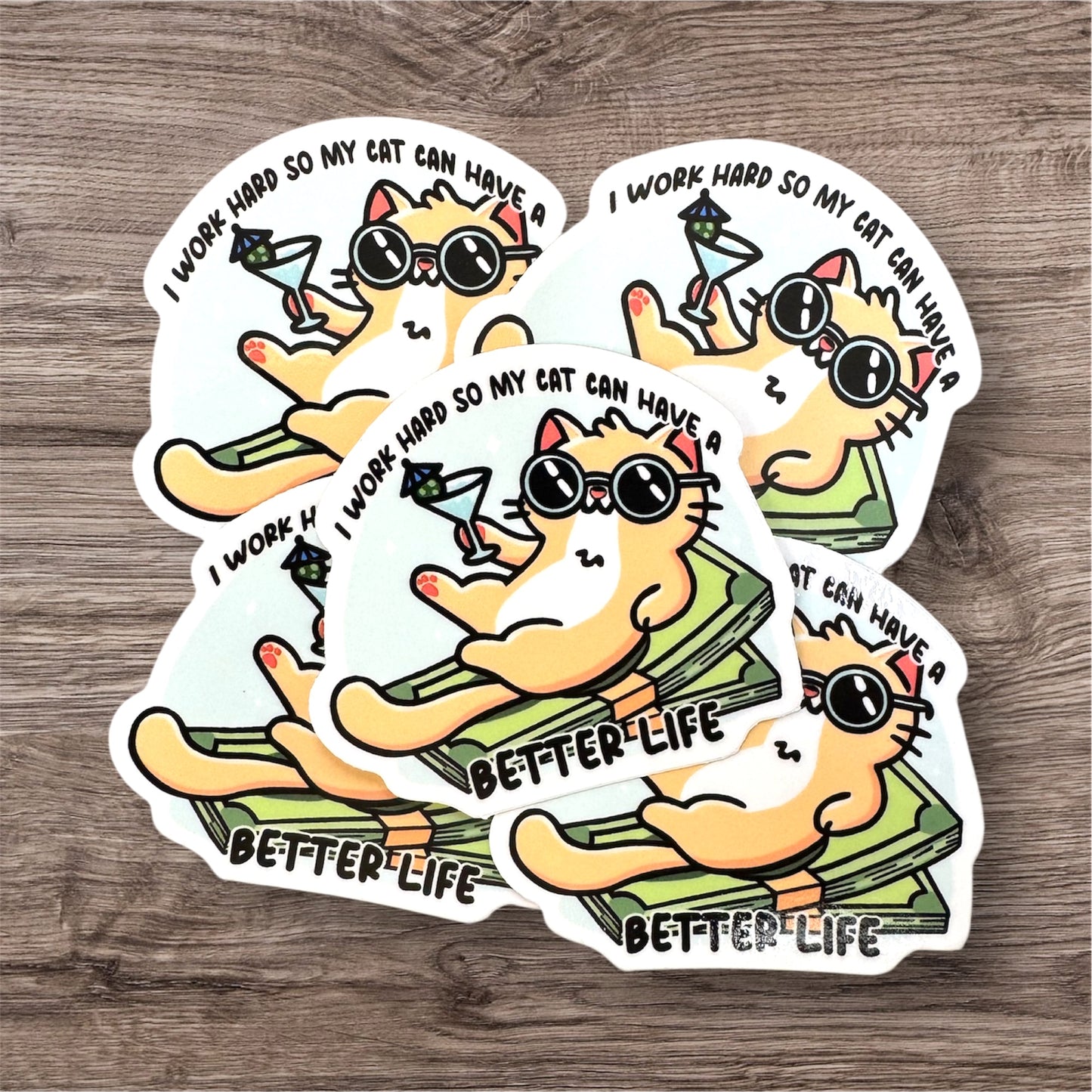 I Work Hard So My Cat Can Have A Better Life Sticker