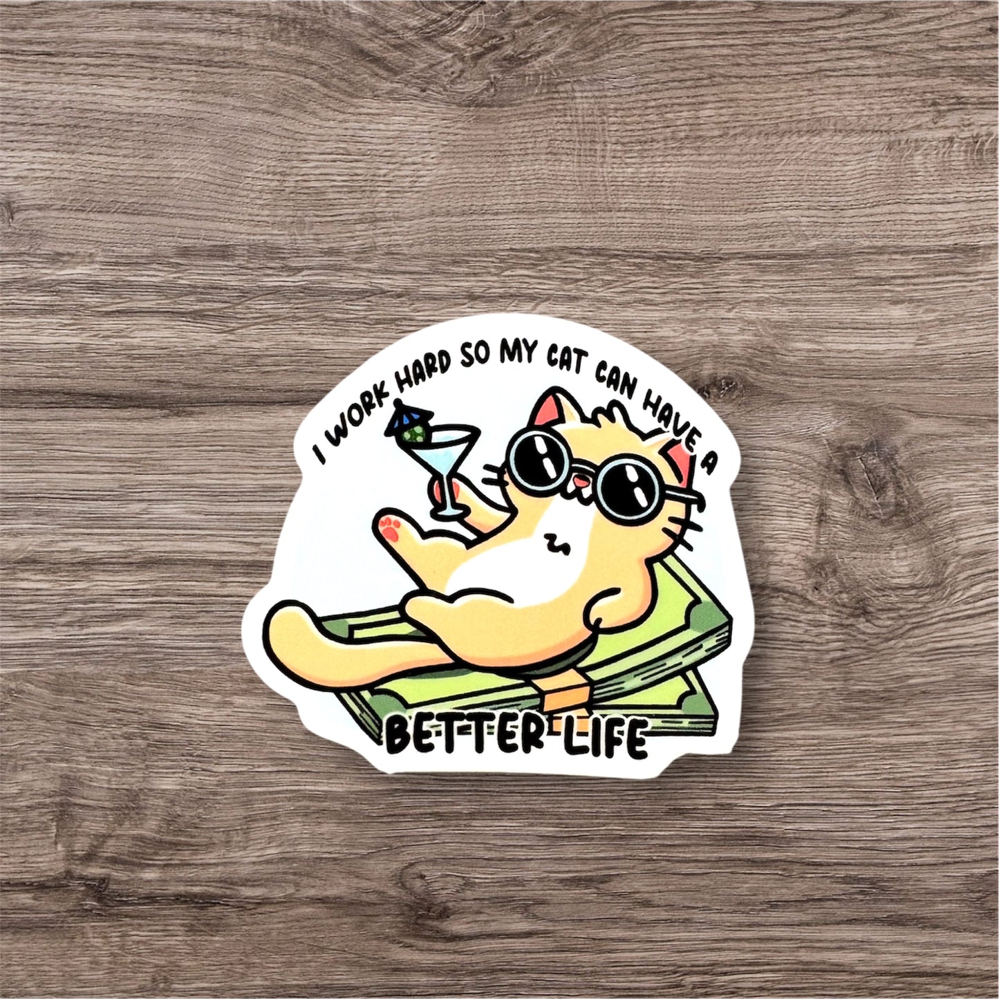 I Work Hard So My Cat Can Have A Better Life Sticker