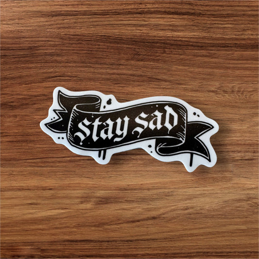 Stay Sad Sticker