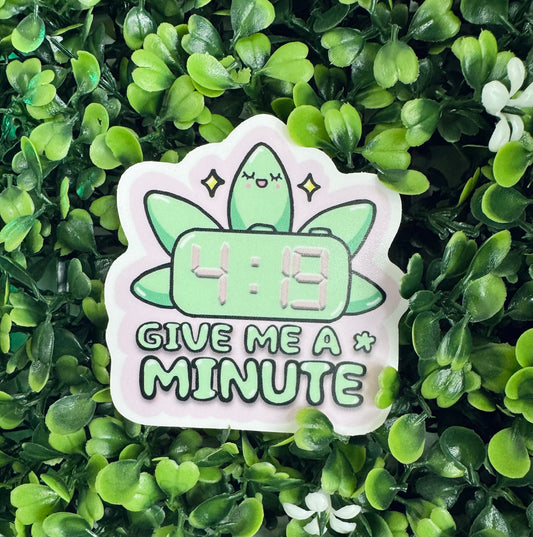 Give Me A Minute Sticker