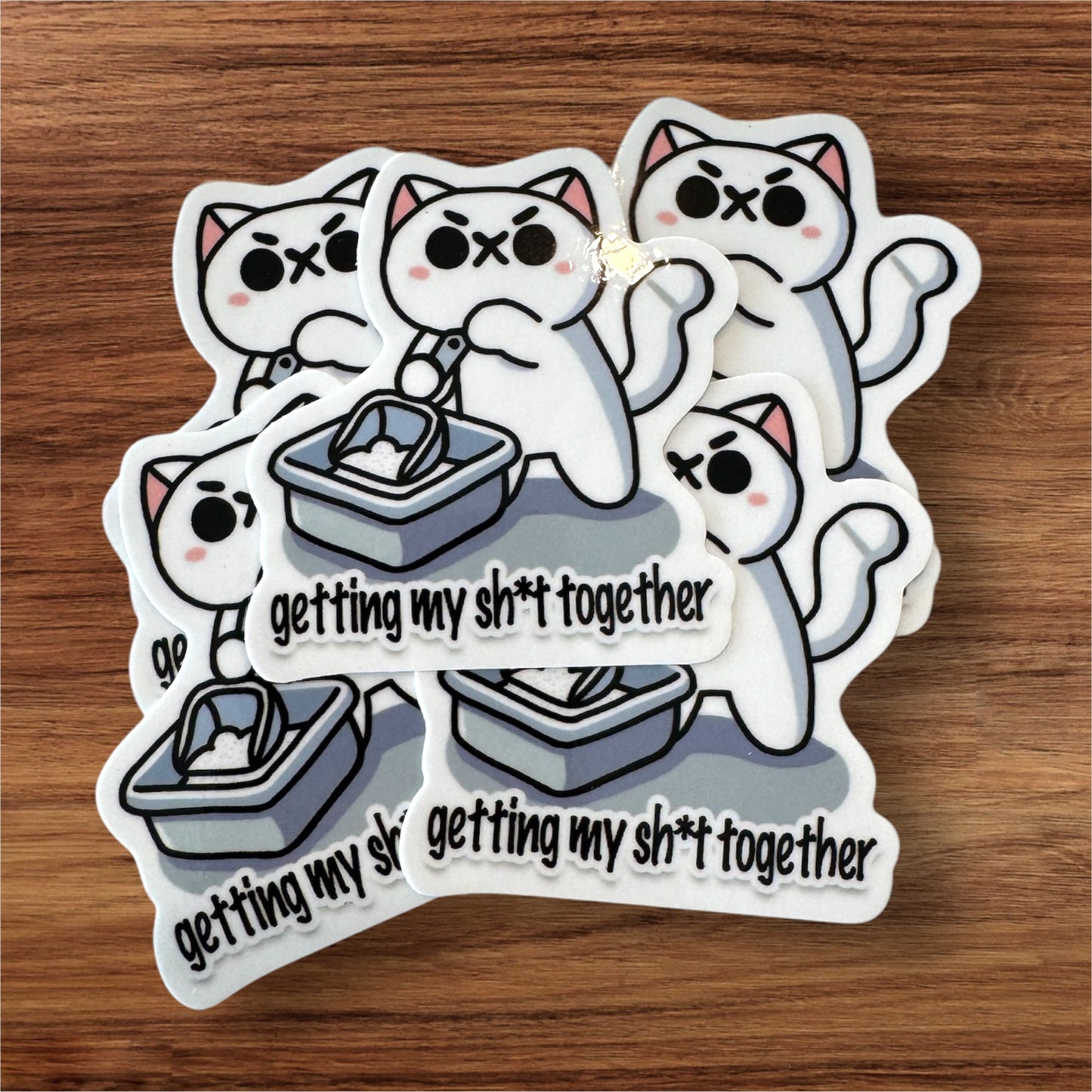 Getting My Sh*t Together Sticker